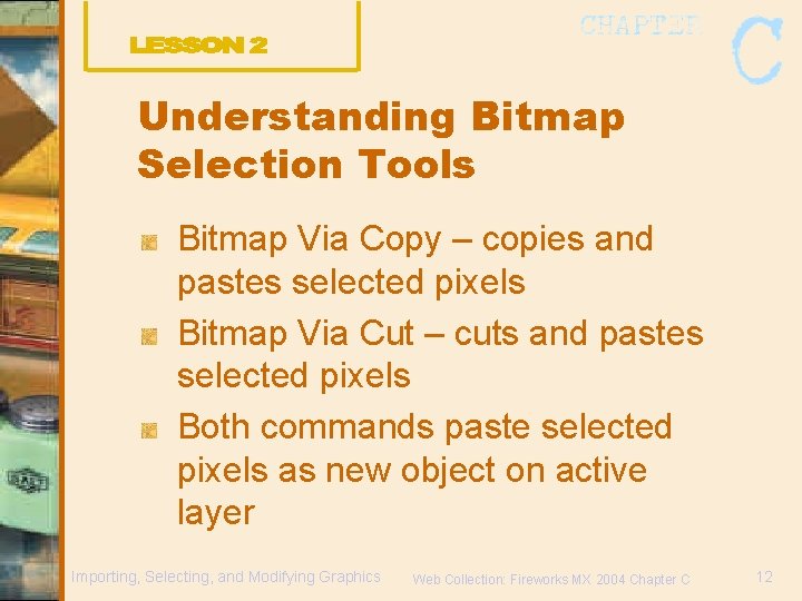 Understanding Bitmap Selection Tools Bitmap Via Copy – copies and pastes selected pixels Bitmap