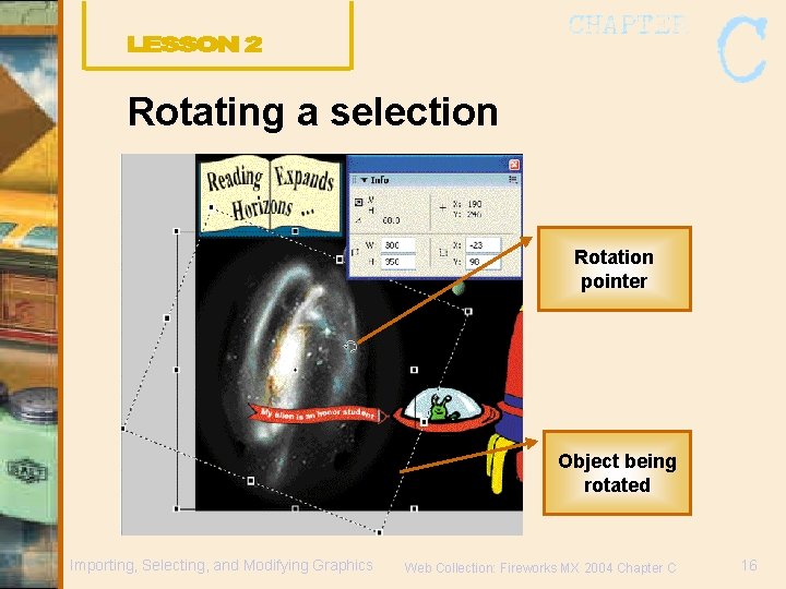 Rotating a selection Rotation pointer Object being rotated Importing, Selecting, and Modifying Graphics Web