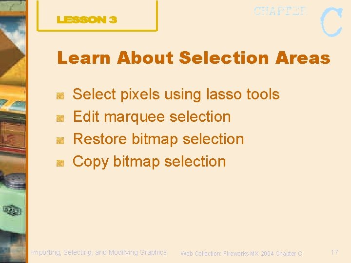 Learn About Selection Areas Select pixels using lasso tools Edit marquee selection Restore bitmap