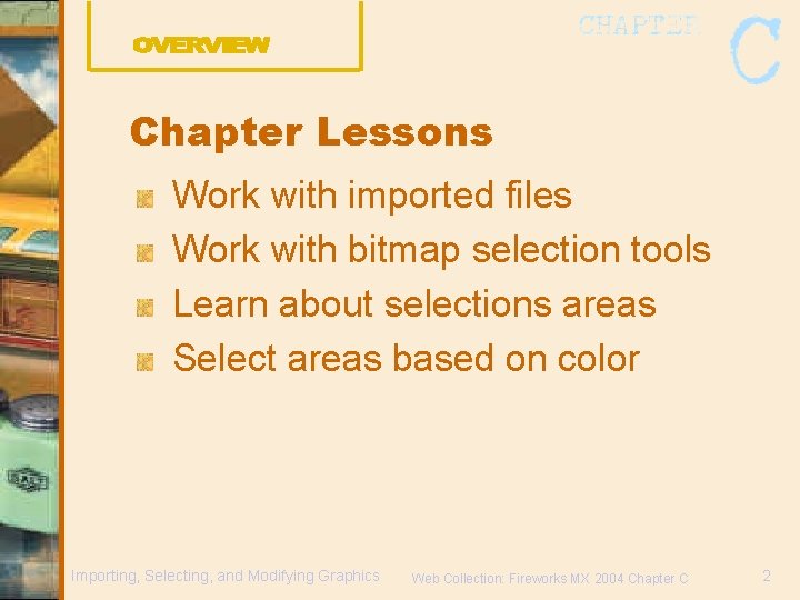 Chapter Lessons Work with imported files Work with bitmap selection tools Learn about selections