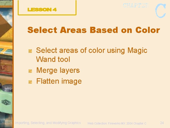 Select Areas Based on Color Select areas of color using Magic Wand tool Merge