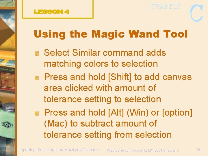 Using the Magic Wand Tool Select Similar command adds matching colors to selection Press