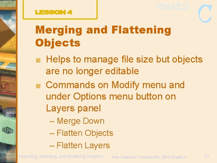 Merging and Flattening Objects Helps to manage file size but objects are no longer