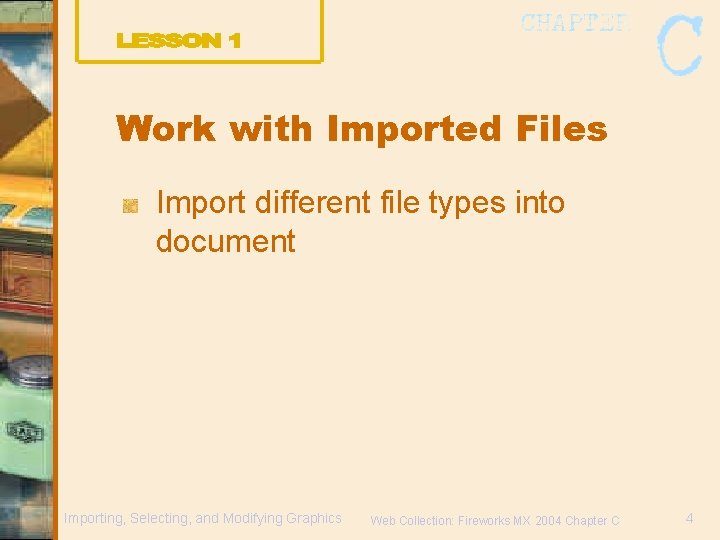 Work with Imported Files Import different file types into document Importing, Selecting, and Modifying