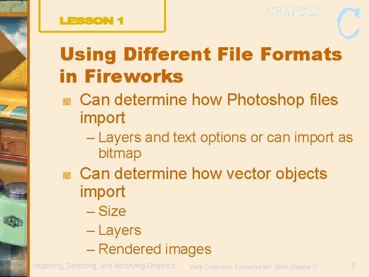 Using Different File Formats in Fireworks Can determine how Photoshop files import – Layers
