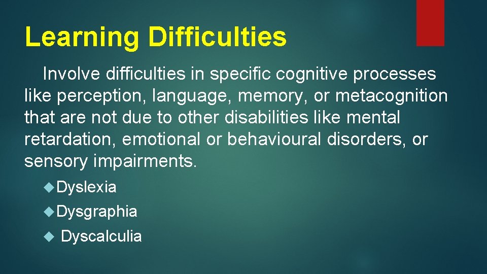 Learning Difficulties Involve difficulties in specific cognitive processes like perception, language, memory, or metacognition