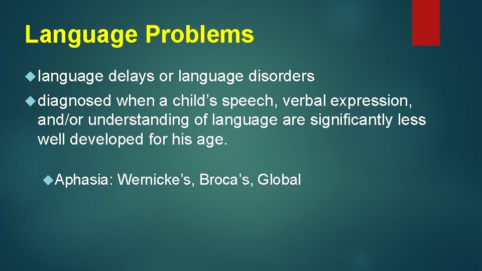 Language Problems language delays or language disorders diagnosed when a child’s speech, verbal expression,