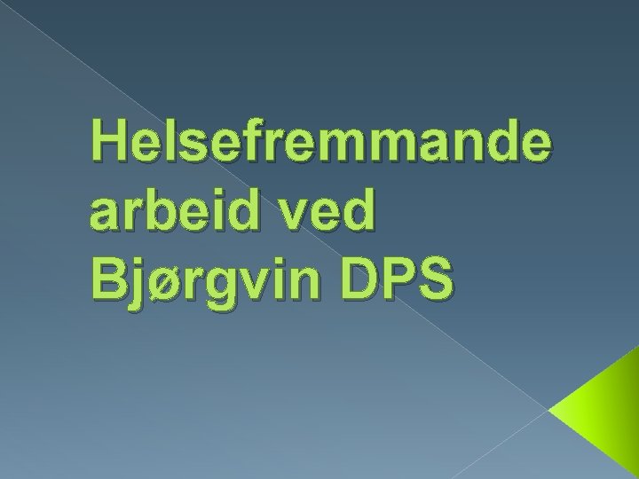 Helsefremmande arbeid ved Bjørgvin DPS 