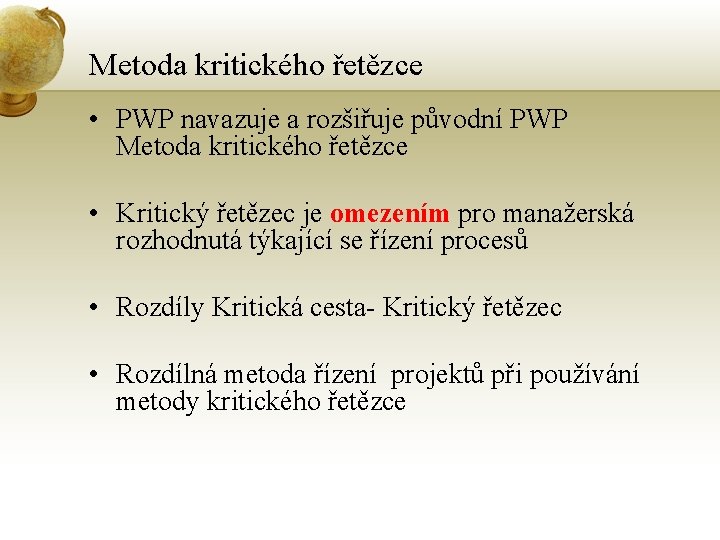 Metoda kritického řetězce • PWP navazuje a rozšiřuje původní PWP Metoda kritického řetězce •