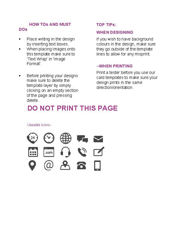 HOW TOs AND MUST DOs TOP TIPs: WHEN DESIGNING Place writing in the design