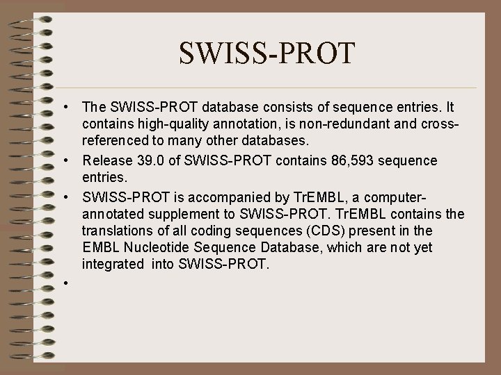 SWISS-PROT • The SWISS-PROT database consists of sequence entries. It contains high-quality annotation, is