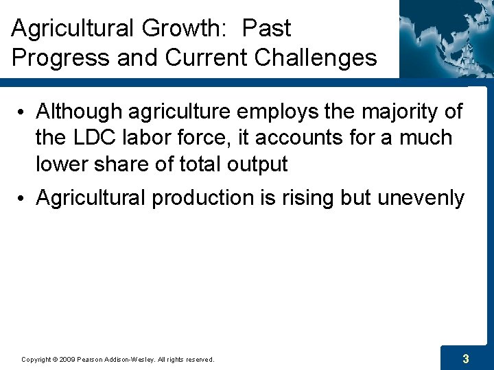 Agricultural Growth: Past Progress and Current Challenges • Although agriculture employs the majority of