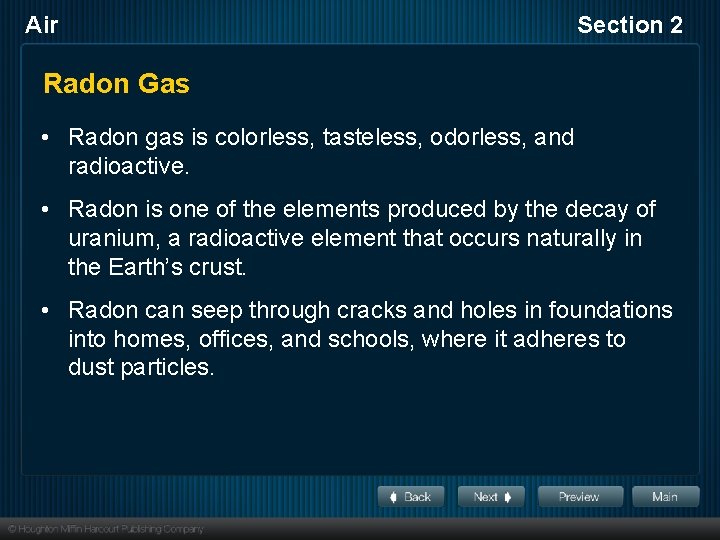 Air Section 2 Radon Gas • Radon gas is colorless, tasteless, odorless, and radioactive.