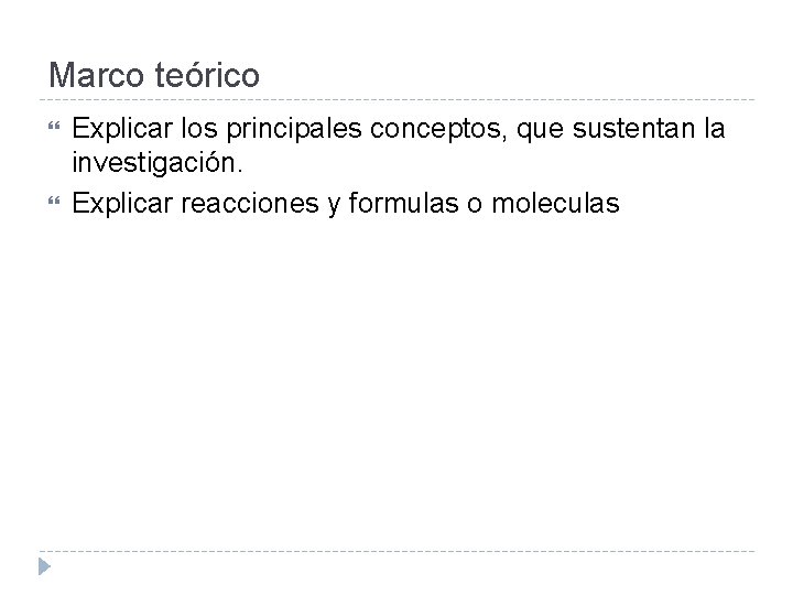 Marco teórico Explicar los principales conceptos, que sustentan la investigación. Explicar reacciones y formulas