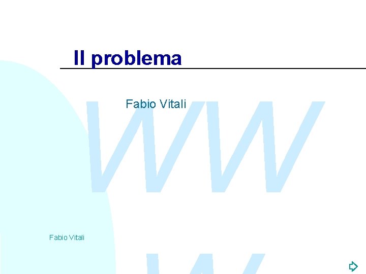 Il problema WW Fabio Vitali 