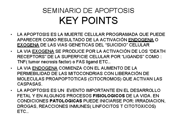 SEMINARIO DE APOPTOSIS KEY POINTS • • LA APOPTOSIS ES LA MUERTE CELULAR PROGRAMADA