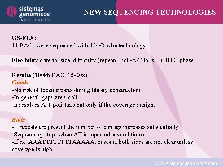 NEW SEQUENCING TECHNOLOGIES GS-FLX: 11 BACs were sequenced with 454 -Roche technology Elegibility criteria: