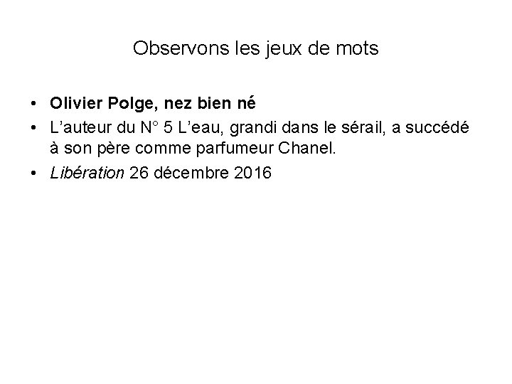 Observons les jeux de mots • Olivier Polge, nez bien né • L’auteur du