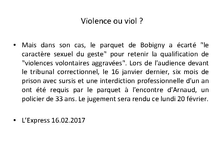 Violence ou viol ? • Mais dans son cas, le parquet de Bobigny a