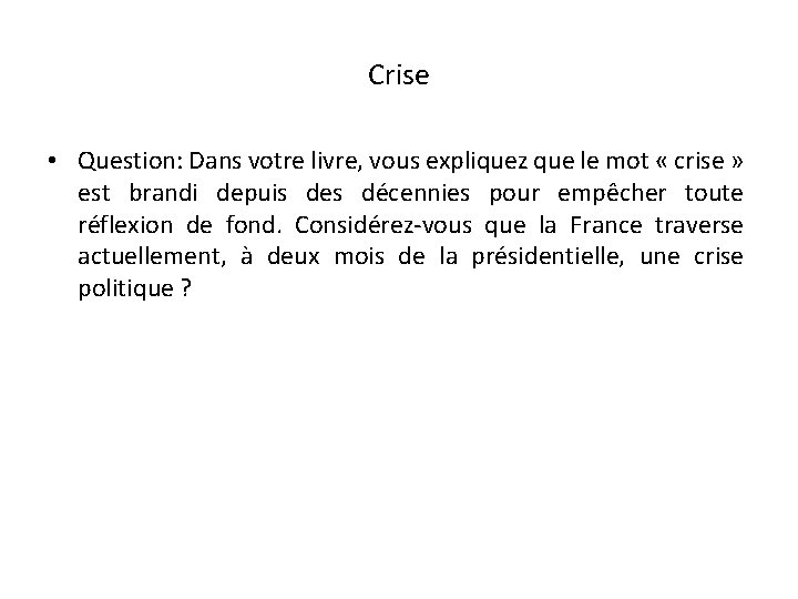 Crise • Question: Dans votre livre, vous expliquez que le mot « crise »