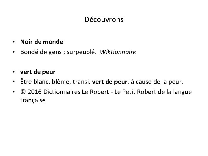 Découvrons • Noir de monde • Bondé de gens ; surpeuplé. Wiktionnaire • vert