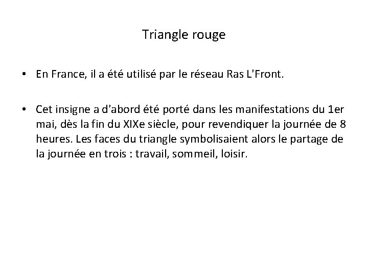 Triangle rouge • En France, il a été utilisé par le réseau Ras L'Front.