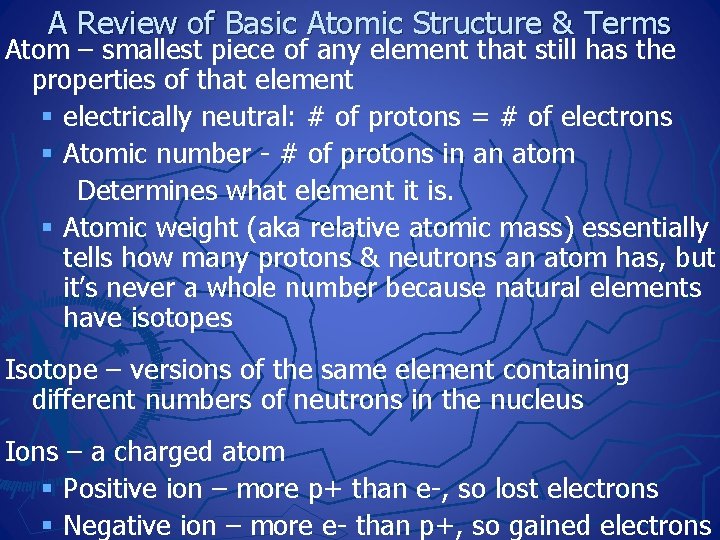A Review of Basic Atomic Structure & Terms Atom – smallest piece of any