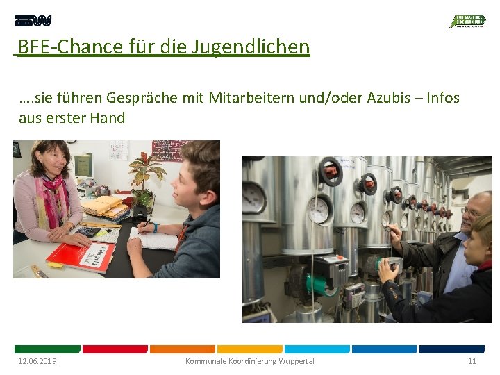 BFE-Chance für die Jugendlichen …. sie führen Gespräche mit Mitarbeitern und/oder Azubis – Infos