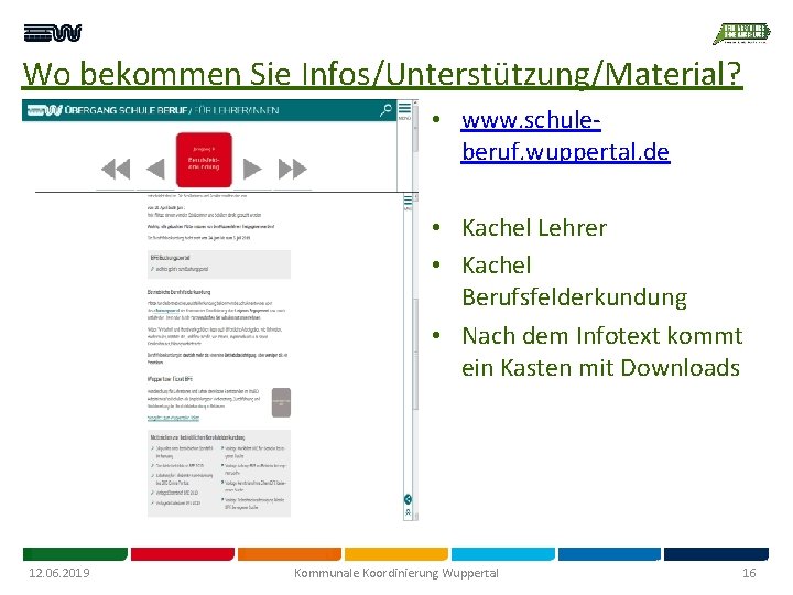 Wo bekommen Sie Infos/Unterstützung/Material? • www. schuleberuf. wuppertal. de • Kachel Lehrer • Kachel