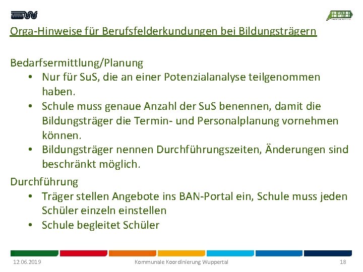 Orga-Hinweise für Berufsfelderkundungen bei Bildungsträgern Bedarfsermittlung/Planung • Nur für Su. S, die an einer