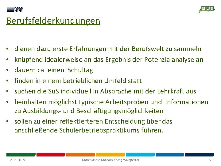 Berufsfelderkundungen dienen dazu erste Erfahrungen mit der Berufswelt zu sammeln knüpfend idealerweise an das