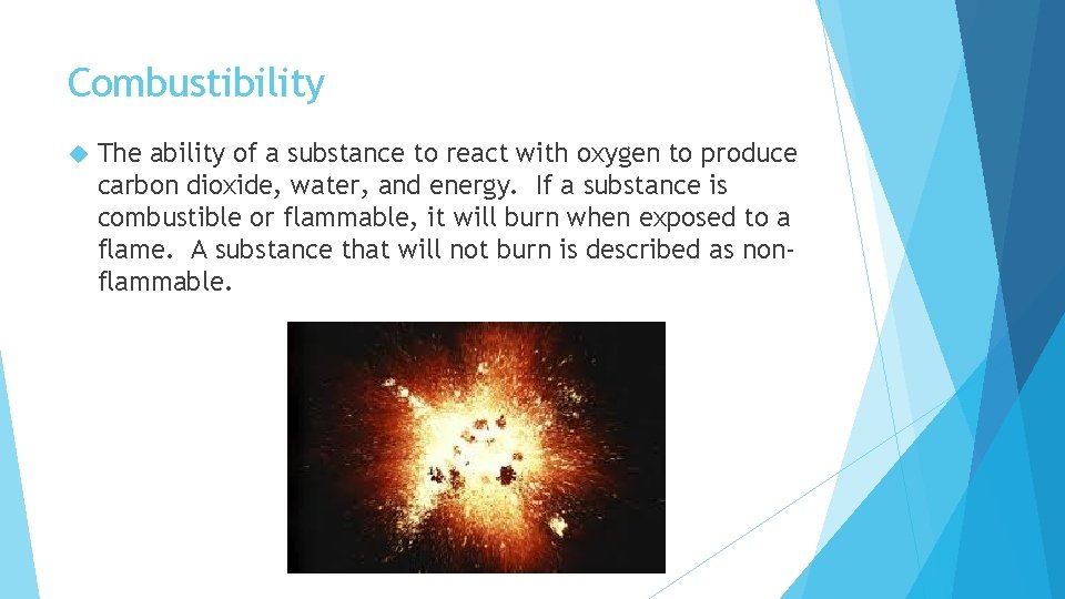 Combustibility The ability of a substance to react with oxygen to produce carbon dioxide,