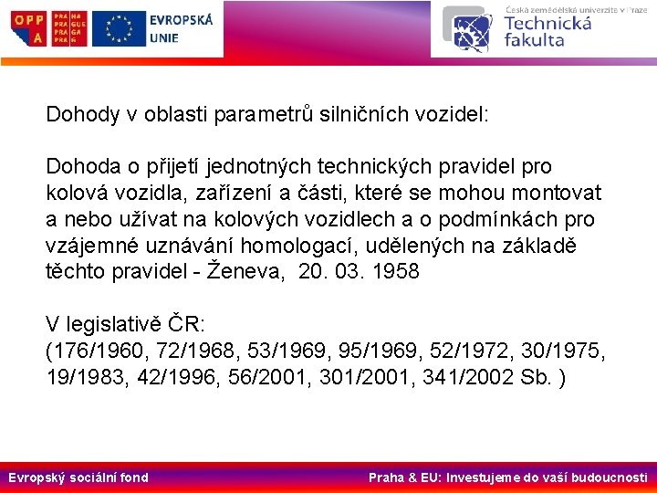 Dohody v oblasti parametrů silničních vozidel: Dohoda o přijetí jednotných technických pravidel pro kolová