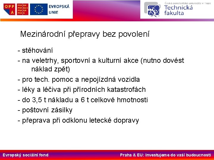 Mezinárodní přepravy bez povolení - stěhování - na veletrhy, sportovní a kulturní akce (nutno