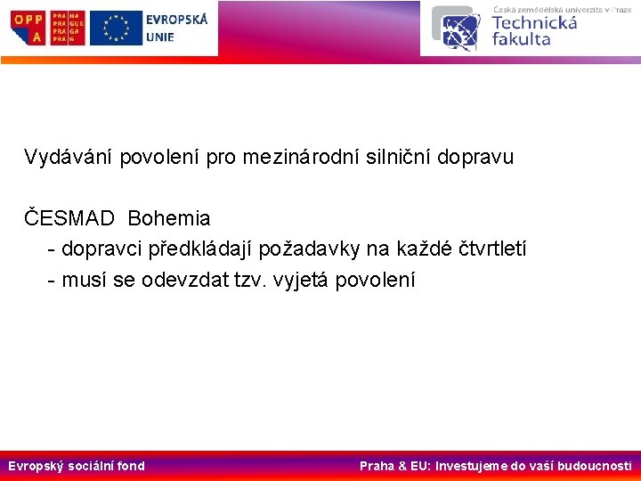 Vydávání povolení pro mezinárodní silniční dopravu ČESMAD Bohemia - dopravci předkládají požadavky na každé