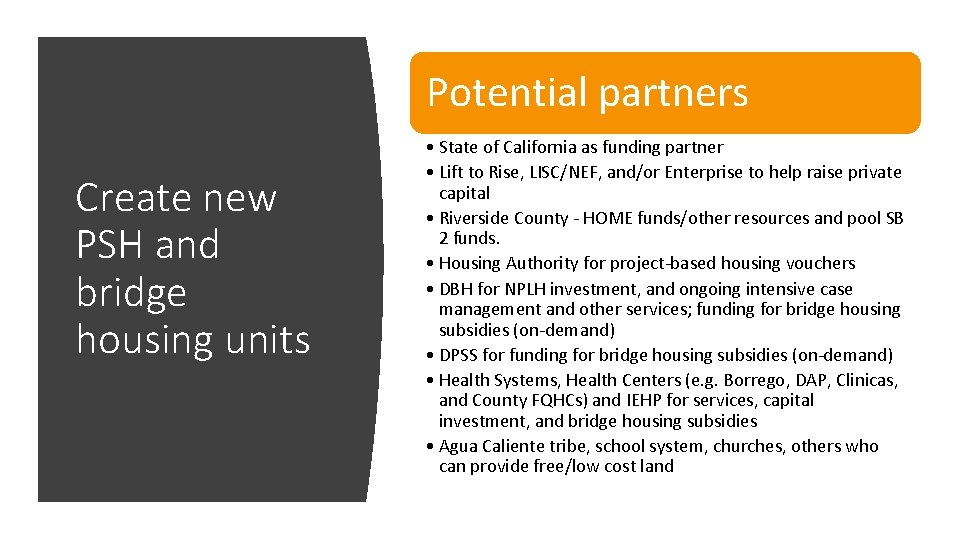 Potential partners Create new PSH and bridge housing units • State of California as