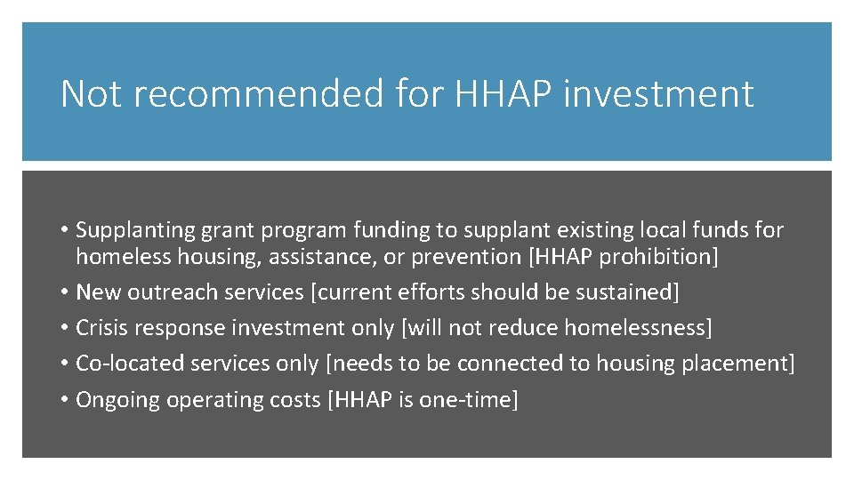 Not recommended for HHAP investment • Supplanting grant program funding to supplant existing local
