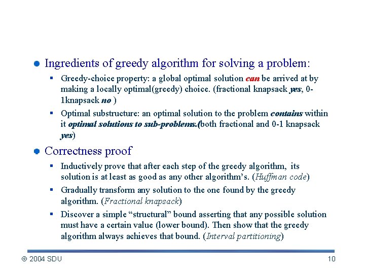 Greedy algorithm analysis Ingredients of greedy algorithm for solving a problem: § Greedy-choice property: