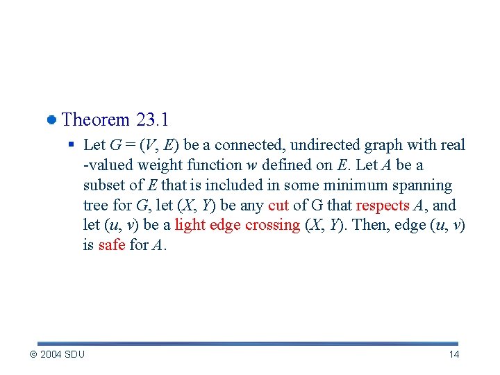 Determine Safe Edges for A Theorem 23. 1 § Let G = (V, E)
