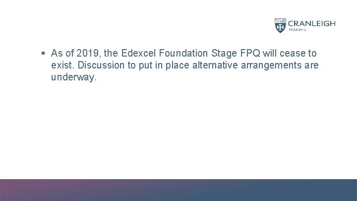 § As of 2019, the Edexcel Foundation Stage FPQ will cease to exist. Discussion