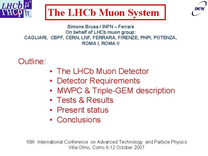 The LHCb Muon System Simone Brusa / INFN – Ferrara On behalf of LHCb