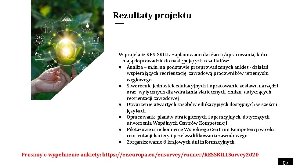 Rezultaty projektu W projekcie RES-SKILL zaplanowano działania/opracowania, które mają doprowadzić do następujących rezultatów: ●