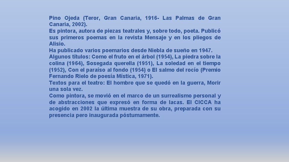 Pino Ojeda (Teror, Gran Canaria, 1916 - Las Palmas de Gran Canaria, 2002). Es