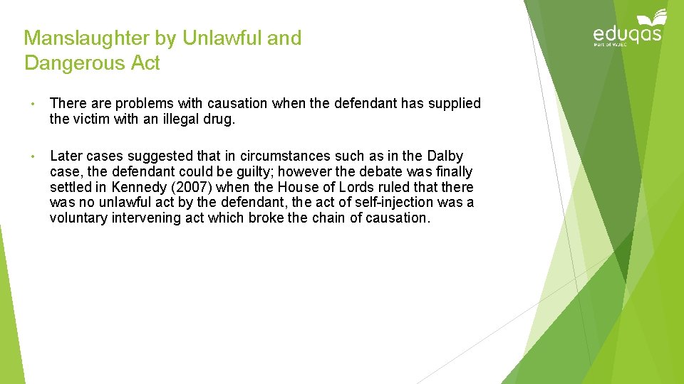 Manslaughter by Unlawful and Dangerous Act • There are problems with causation when the