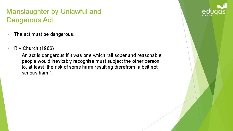 Manslaughter by Unlawful and Dangerous Act • The act must be dangerous. • R