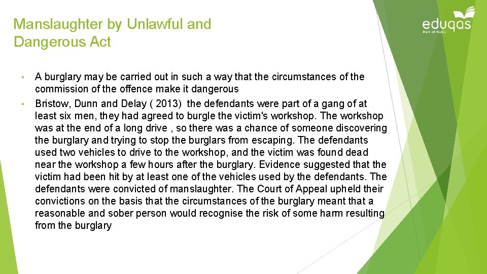 Manslaughter by Unlawful and Dangerous Act • • A burglary may be carried out