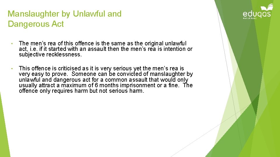 Manslaughter by Unlawful and Dangerous Act • The men’s rea of this offence is
