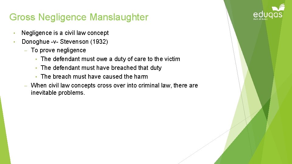 Gross Negligence Manslaughter • • Negligence is a civil law concept Donoghue -v- Stevenson