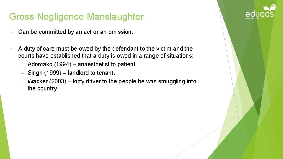 Gross Negligence Manslaughter • Can be committed by an act or an omission. •