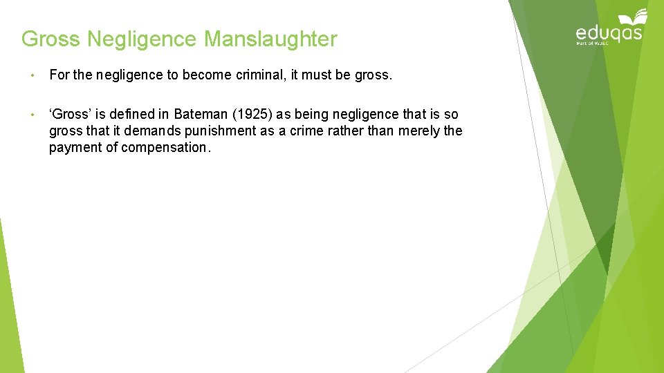 Gross Negligence Manslaughter • For the negligence to become criminal, it must be gross.